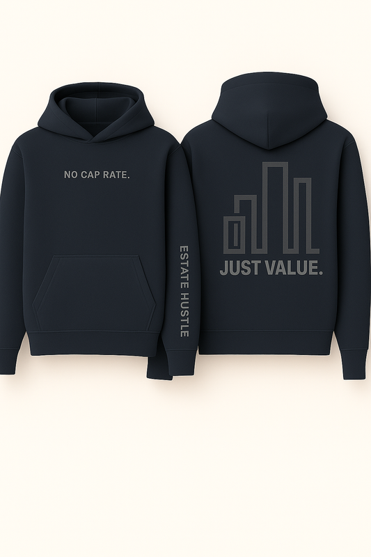 “NO CAP RATE. JUST VALUE.” Hoodie – Estate Hustle